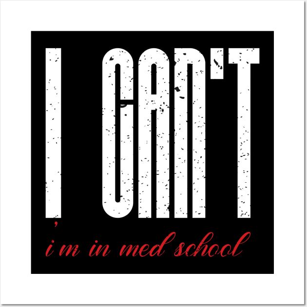 I cant I am in med school Wall Art by FatTize